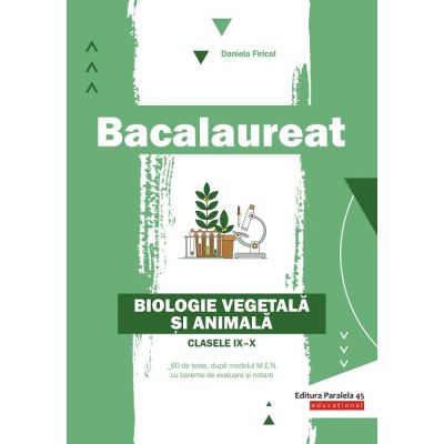 Bacalaureat 2020. Biologie vegetală şi animală. Clasele IX-X Bacalaureat 2020. Biologie vegetală şi animală. Clasele IX-X