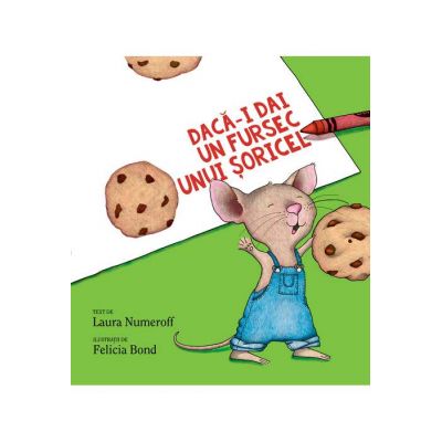 Dacă-i dai un fursec unui șoricel Dacă-i dai un fursec unui șoricel