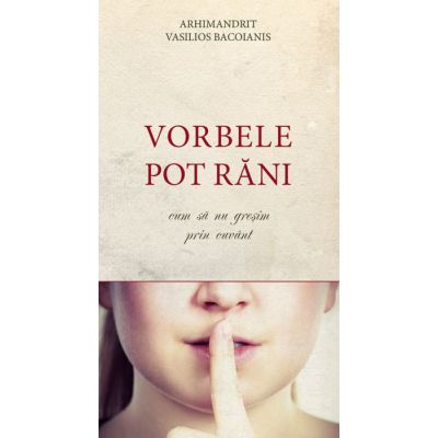 Vorbele pot rani. Cum sa nu gresim prin cuvant