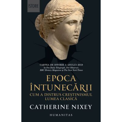 Epoca întunecării Cum a distrus creștinismul lumea clasică Epoca întunecării Cum a distrus creștinismul lumea clasică