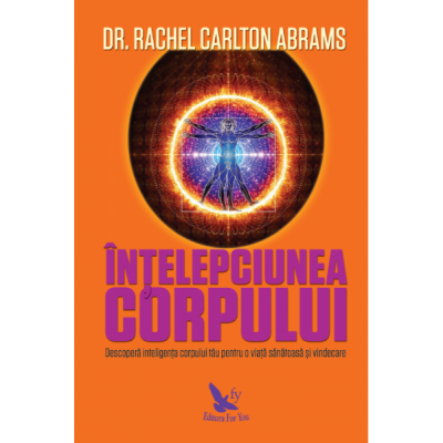 ÎNȚELEPCIUNEA CORPULUI. DESCOPERĂ INTELIGENȚA CORPULUI TĂU PENTRU O VIAȚĂ SĂNĂTOASĂ ȘI VINDECARE ÎNȚELEPCIUNEA CORPULUI. DESCOPERĂ INTELIGENȚA CORPULUI TĂU PENTRU O VIAȚĂ SĂNĂTOASĂ ȘI VINDECARE