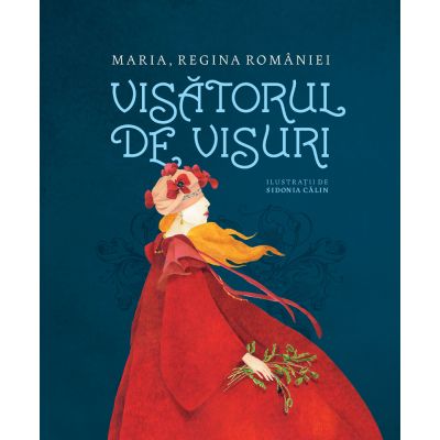 Visătorul de visuri - Maria, regina României
