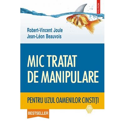 Mic tratat de manipulare pentru uzul oamenilor cinstiţi Mic tratat de manipulare pentru uzul oamenilor cinstiţi