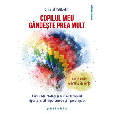 Copilul meu gândește prea mult. Transformă-i diferența în forță! Copilul meu gândește prea mult. Transformă-i diferența în forță!