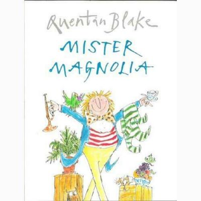 Mister Magnolia by Quentin Blake Mister Magnolia by Quentin Blake