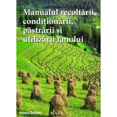 Manualul recoltarii, pastrarii, conditionarii si utilizarii fanului