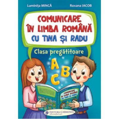 Comunicare in limba romana cu Tina si Radu. Clasa pregatitoare - Luminita Minca