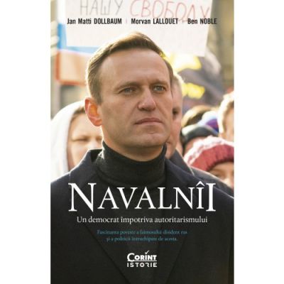 Navalnîi. Un democrat împotriva autoritarismului Navalnîi. Un democrat împotriva autoritarismului