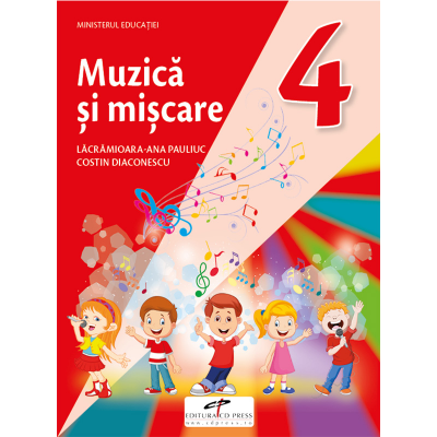 Muzica si miscare. Manual pentru clasa a IV-a - Lacramioara-Ana Pauliuc, Costin Diaconescu