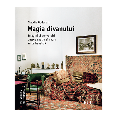 Magia divanului. Imagini și convorbiri despre spațiu și cadru în psihanaliză