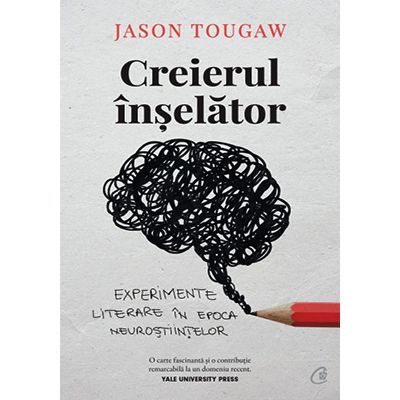 Creierul înșelător. Experimente literare în epoca neuroștiințelor