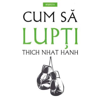 Cum sa lupti - Thich Nhat Hanh