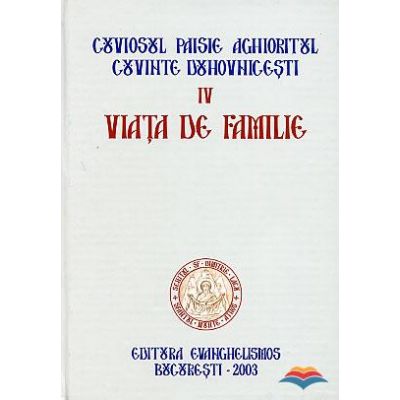 Viața de familie (Cuvinte duhovnicești IV ) - Cuviosul Paisie Aghioritul
