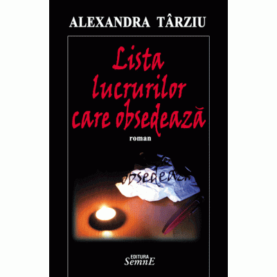 Lista lucrurilor care obsedeaza - Alexandra Tarziu