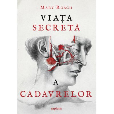 Viața secretă a cadavrelor - Mary Roach