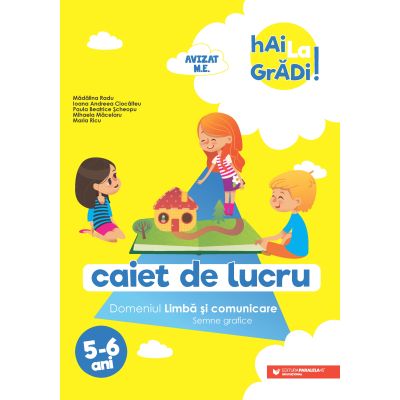 Hai la grădi! Limbă și comunicare (semne grafice). Caiet de lucru. 5-6 ani