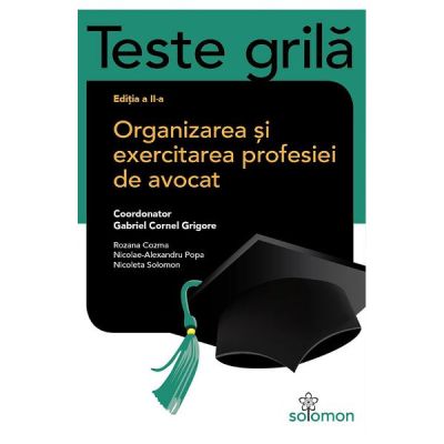 Teste grila. Organizarea si exercitarea profesiei de avocat