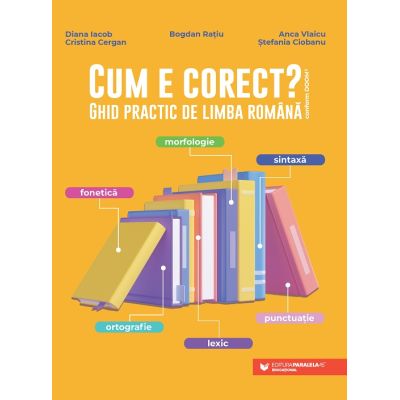 Cum e corect? Ghid practic de limba română (conform DOOM3): fonetică, ortografie, lexic, morfologie, sintaxă, punctuație