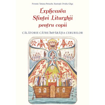 Explicarea Sfintei Liturghii pentru copii. Călătorie către Împărăția Cerurilor