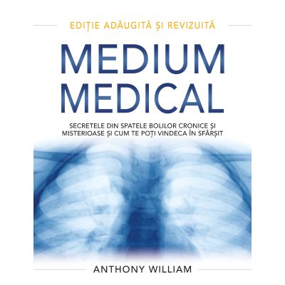 Medium Medical - ediție adăugită și revizuită - Anthony William