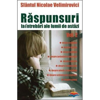 Raspunsuri la intrebari ale lumii de astazi vol. 2 - Nicolae Velimirovici