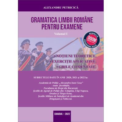 Gramatica Limbii Romane pentru examene, vol 1. Notiuni teoretice. Exercitii aplicative. Grile comentate. Editia 2023 - Alexandru Petricica