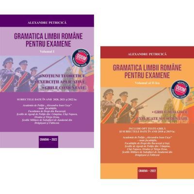 Gramatica Limbii Romane pentru examene, volumul I+II (Editia 2022-2023 revizuita). Academia de Politie - Alexandru Petricica