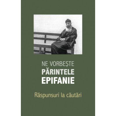 Ne vorbește părintele Epifanie. Răspunsuri la căutări (3)