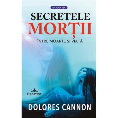 Secretele mortii - Dolores Cannon