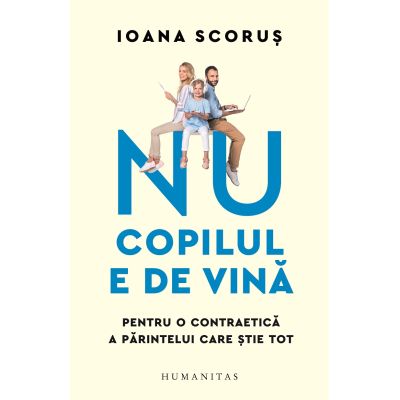 Nu copilul e de vină.
Pentru o contraetică a părintelui care știe tot