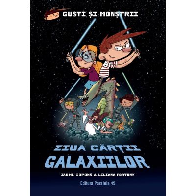 Gusti și monștrii. Vol. 6: Ziua Cărții Galaxiilor