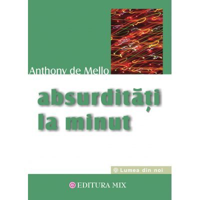 Absurditati la minut - Anthony de Mello