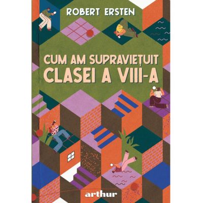 Cum am supraviețuit clasei a VIII-a - Robert Ersten