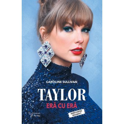 Taylor: eră cu eră - Caroline Sullivan