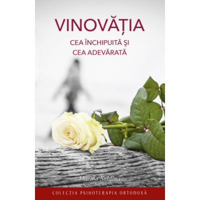 Vinovatia, cea inchipuita si cea adevarata - Marina Suldina