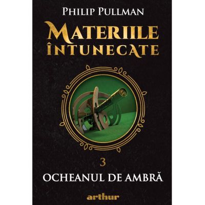 Materiile întunecate (III). Ocheanul de ambră - Philip Pullman