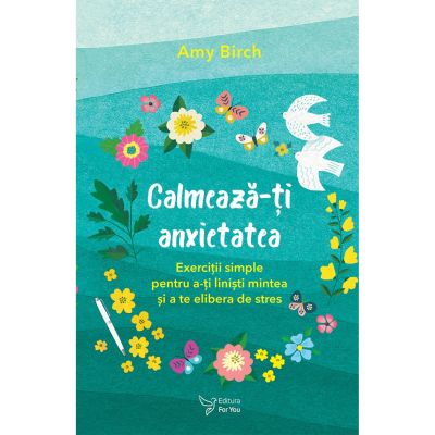Calmează-ți anxietatea - Amy Birch