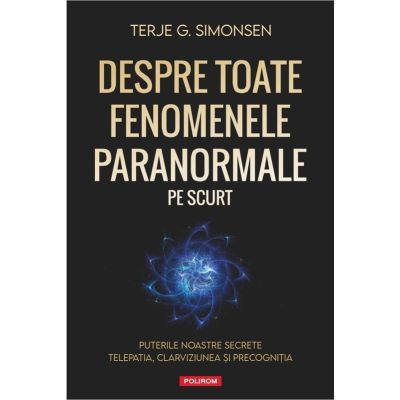 Despre toate fenomenele paranormale, pe scurt - Terje G. Simonsen