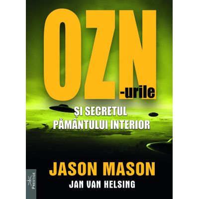 OZN-urile si secretul pamantului interior - Jason Mason, Jan van Helsing