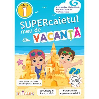 Supercaietul meu de vacanta pentru clasa 1. Comunicare in limba romana. Matematica si explorarea mediului - Cristina Martin