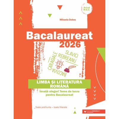 Bacalaureat 2026. Limba și literatura română. Învață singur! Teme de lucru pentru bacalaureat. Toate profilurile – toate filierele - Mihaela Dobos