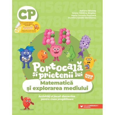 PORTOCALA SI PRIETENII LUI. Matematica si explorarea mediului. Activitati si jocuri distractive pentru clasa pregatitoare - Adriana Briceag