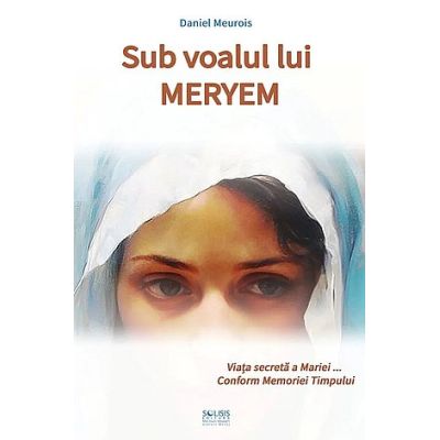 Sub voalul lui Meryem - Daniel Meurois