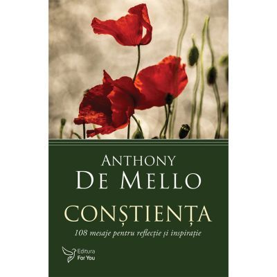 Constienta. 108 mesaje pentru reflectie si inspiratie - Anthony De Mello