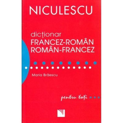 Dictionar francez-roman/roman-francez. Pentru toti - Maria Braescu