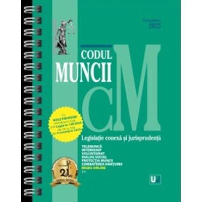 Codul muncii, legislatie conexa si jurisprudenta Octombrie 2025 editie spiralata