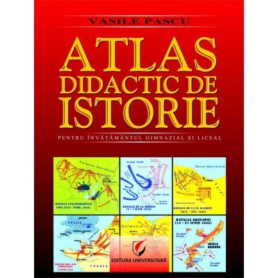 Atlas didactic de Istorie. Pentru invatamantul gimnazial si liceal. Editia a 2-a - Vasile Pascu