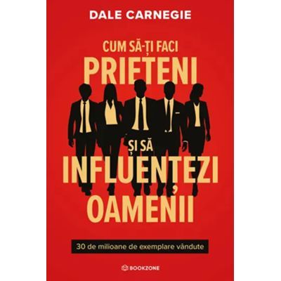 Cum sa-ti faci prieteni si sa influentezi oamenii - Dale Carnegie