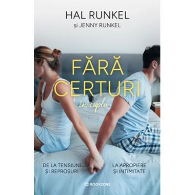 Fara certuri in cuplu. De la tensiuni si reprosuri la apropiere si intimitate - Hal Runkel