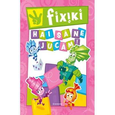 Hai sa ne jucam! - Fixiki